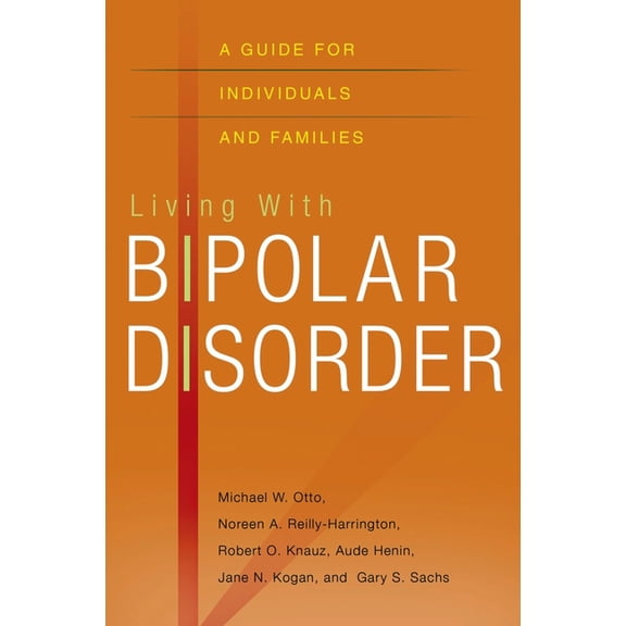 Living with Bipolar Disorder: A Guide for Individuals and Families, (Paperback)