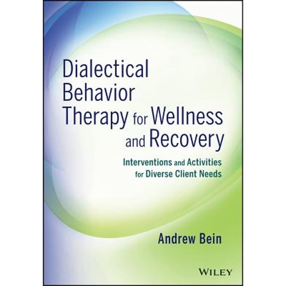 Pre-Owned Dialectical Behavior Therapy for Wellness and Recovery: Interventions and Activities for Diverse Client Needs (Paperback) 1118653335 9781118653333