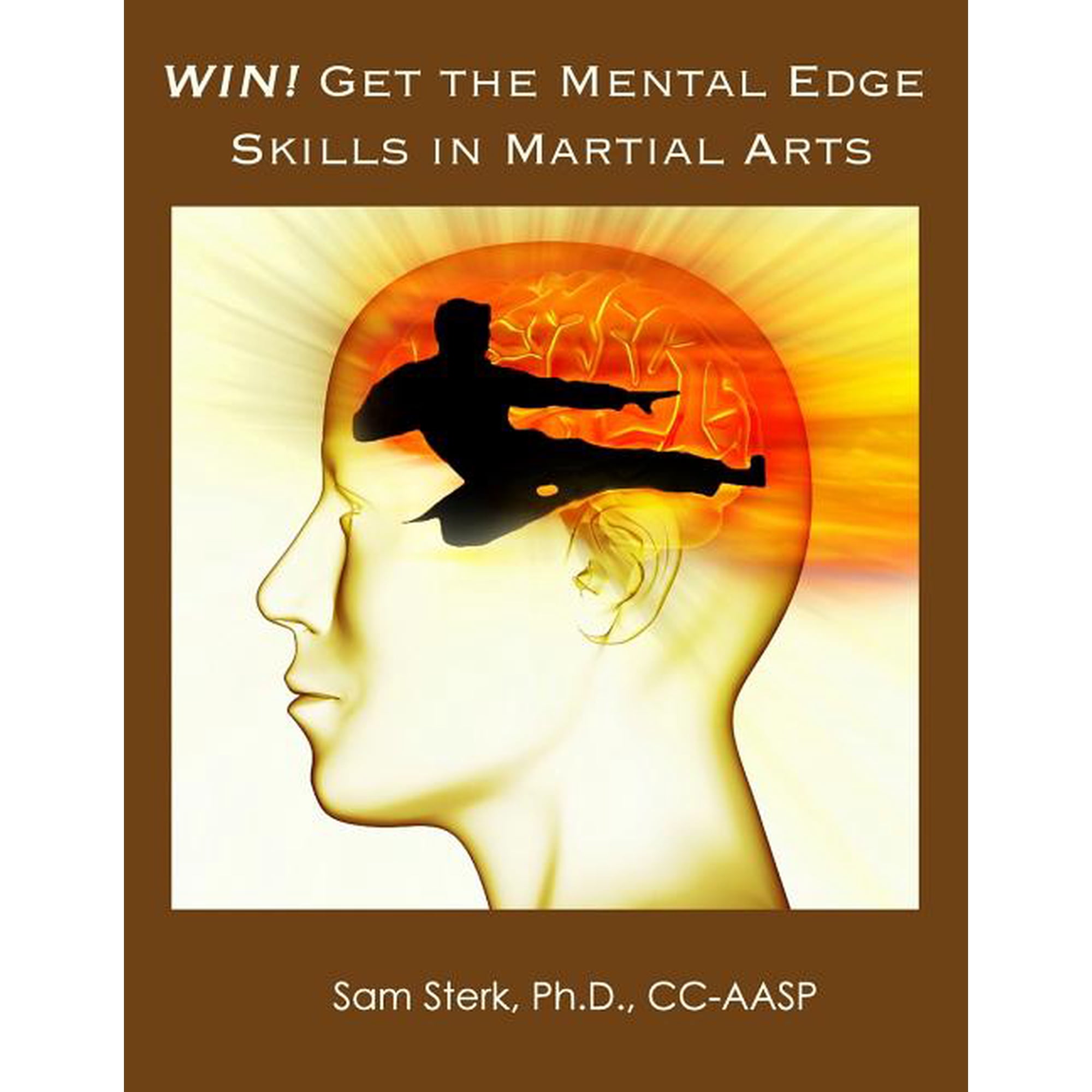 Win! Get the Mental Edge Skills in Martial Arts: Improved Martial Arts Performance with Mental Skill Training