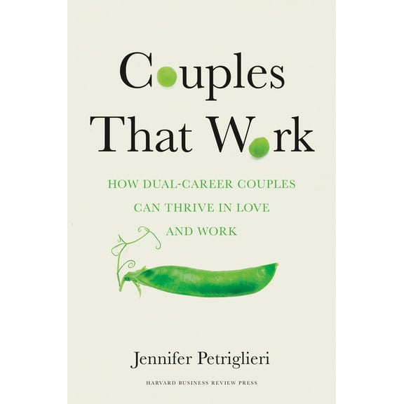 Couples That Work: How Dual-Career Couples Can Thrive in Love and Work, (Hardcover)