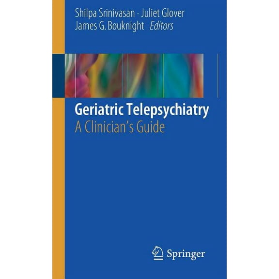 Geriatric Telepsychiatry: A Clinician's Guide, (Paperback)