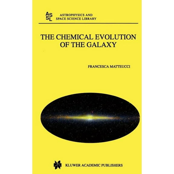Astrophysics and Space Science Library The Chemical Evolution of the Galaxy, Book 253, (Hardcover)