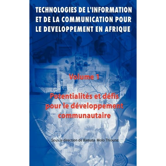 Potentialites Et Defis Pour Le Developpement Communautaire Vol. 1: Technoligies de L'Information Et del La Communication, (Paperback)