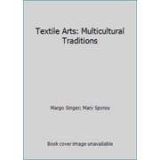 Textile Arts: Multicultural Traditions, Used [Paperback]