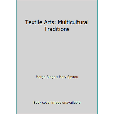 Textile Arts: Multicultural Traditions, Used [Paperback]