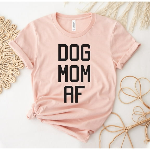 Dog Mom Af T-shirt Lover Shirt Mothers Day Gift Birthday Shirts Mama Top Pet Owner Tee Workout Gym Women's Funny Cute