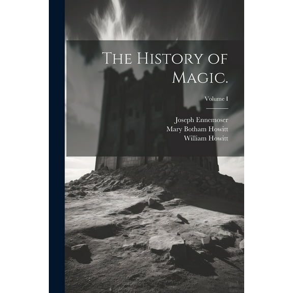 The History of Magic.; Volume I, (Paperback)