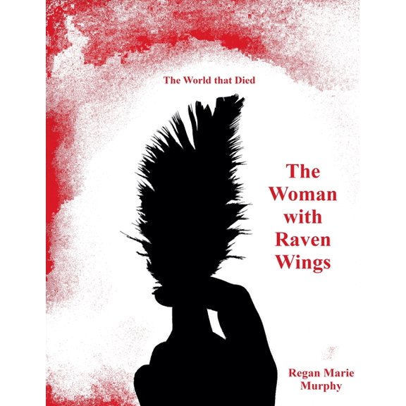 The World That Died The Woman with Raven Wings, (Paperback)