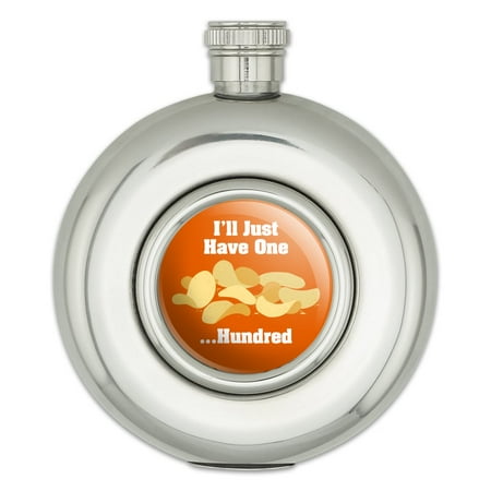 

Potato Chips I ll Just Have One Hundred Funny Round Stainless Steel 5oz Hip Drink Flask