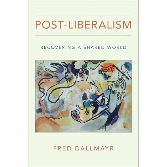 Post-Liberalism: Recovering a Shared World, (Hardcover)