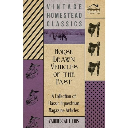 Horse Drawn Vehicles of the Past – A Collection of Classic Equestrian Magazine Articles