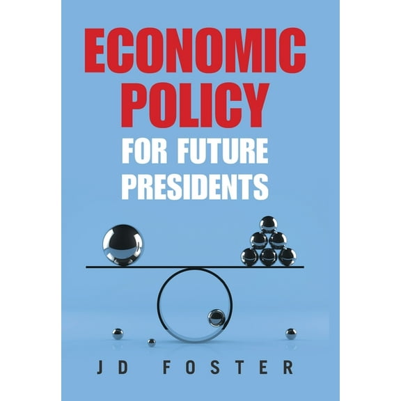 Economic Policy for Future Presidents (Hardcover)