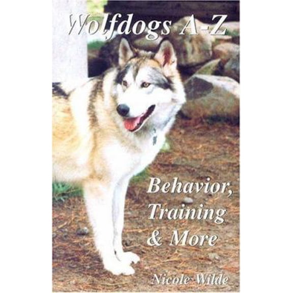 Pre-Owned Wolfdogs A-Z: Behavior, Training & More (Wolf Hybrids) (Paperback) 096677261X 9780966772616