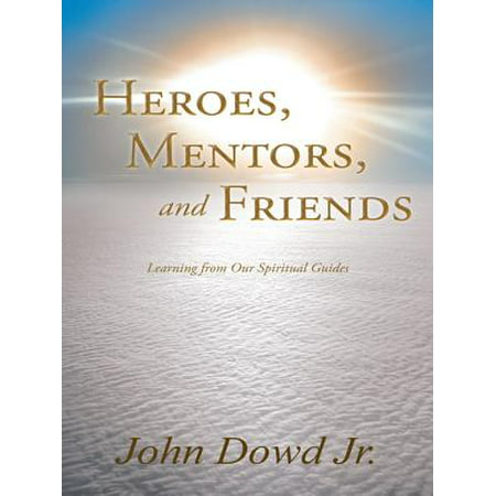 Heroes, Mentors, and Friends - eBook (Best Friends Restaurant Mentor Ohio)