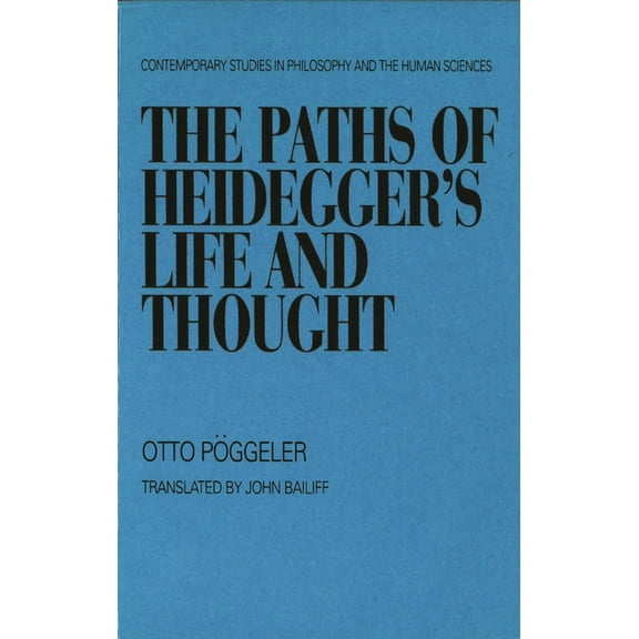 Contemporary Studies in Philosophy and t The Paths of Heidegger's Life and Thought, (Paperback)