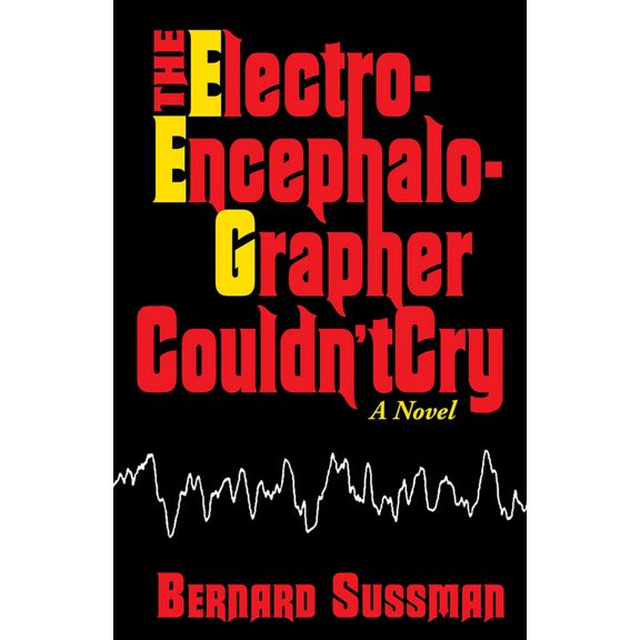 Adam Quatrology: The Electroencephalographer Couldn't Cry : A Novel (Paperback)