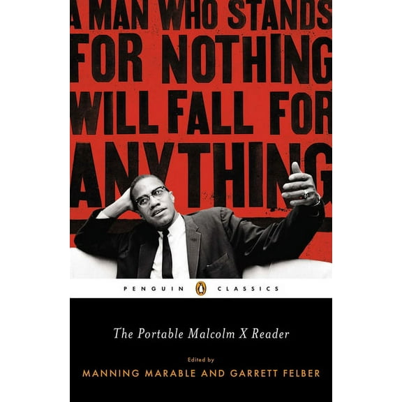 Penguin Classics The Portable Malcolm X Reader: A Man Who Stands for Nothing Will Fall for Anything, (Paperback)