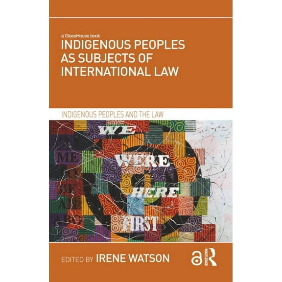 Indigenous Peoples and the Law Indigenous Peoples as Subjects of International Law, (Paperback)