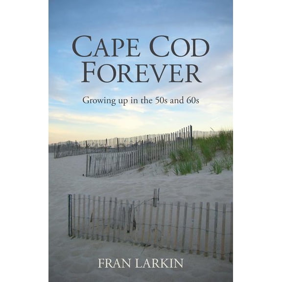 Cape Cod Forever: Growing up in the 50s and 60s (Paperback)