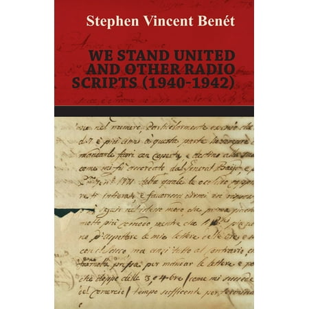 We Stand United and other Radio Scripts (1940-1942) -