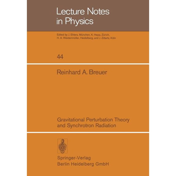 Lecture Notes in Physics Gravitational Perturbation Theory and Synchrotron Radiation, Book 44, (Paperback)