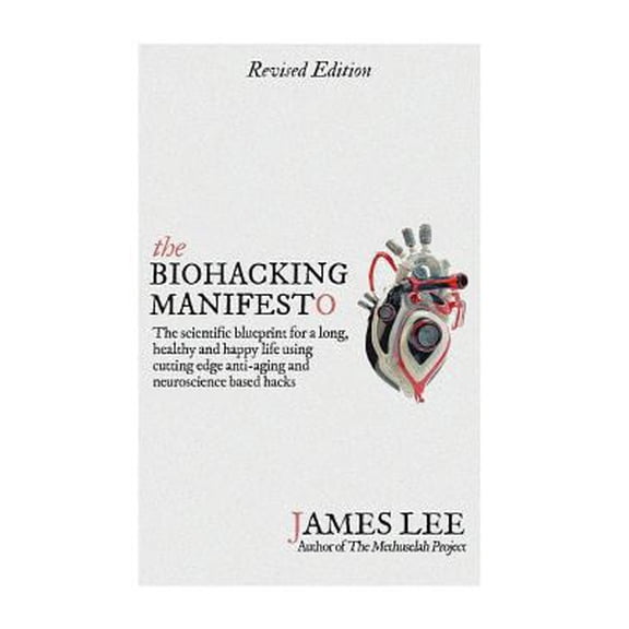 Pre-Owned The Biohacking Manifesto: The scientific blueprint for a long, healthy and happy life using cutting edge anti-aging and neuroscience based hacks (Paperback) 1512121274 9781512121278