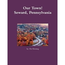 Our Town! Seward, Pennsylvania, (Paperback)