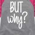 thumbnail image 3 of Instant Message - But Why - Toddler & Youth Girls Raglan Graphic T-Shirt, 3 of 6