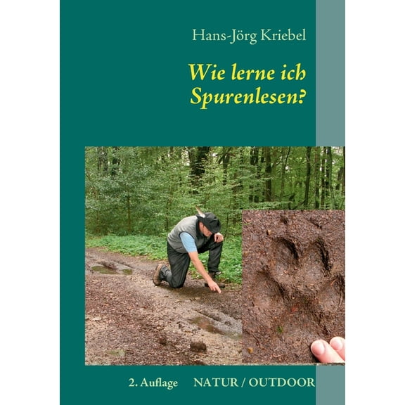Wie lerne ich Spurenlesen?: Ein praktischer Ratgeber zur Wiederentdeckung einer alten Kunst, (Paperback)
