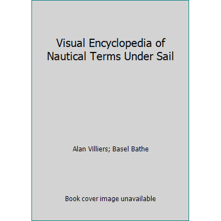 Visual Encyclopedia of Nautical Terms Under Sail [Hardcover - Used]