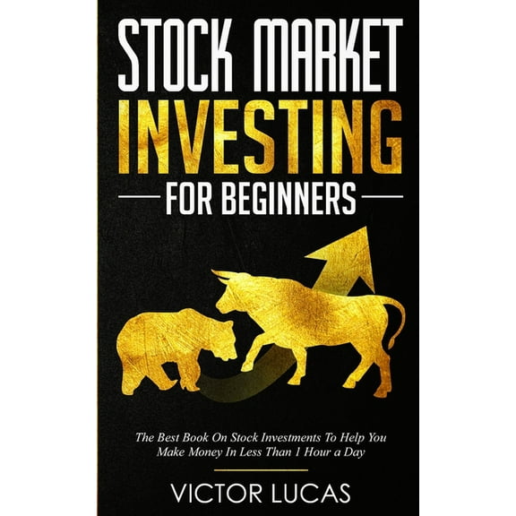 Stock Market Investing for Beginners: The Best Book on Stock Investments To Help You Make Money In Less Than 1 Hour a Da, (Paperback)