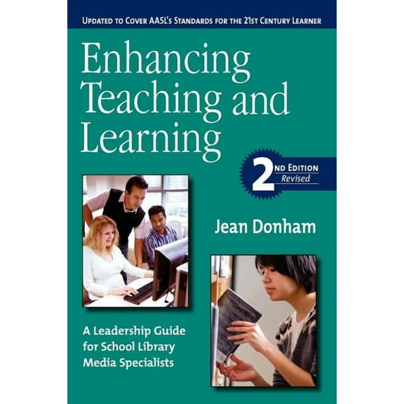 Enhancing Teaching and Learning : A Leadership Guide for School Library Media Specialists (Edition 2) (Paperback)