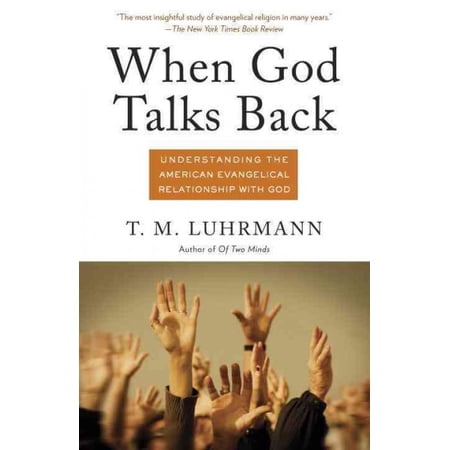 Pre-Owned When God Talks Back: Understanding the American Evangelical Relationship with God (Paperback) 0307277275 9780307277275