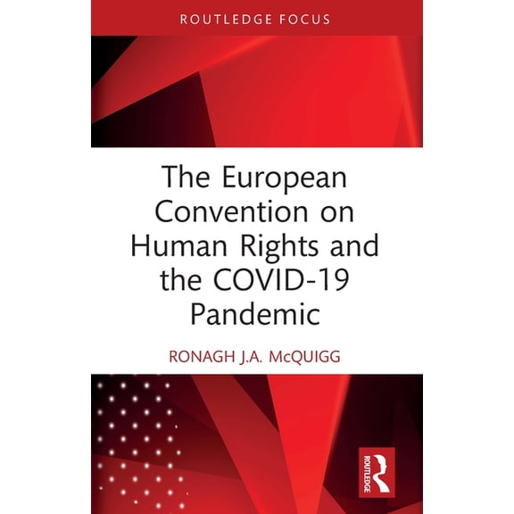 Routledge Research in Human Rights Law The European Convention on Human Rights and the COVID-19 Pandemic, (Paperback)