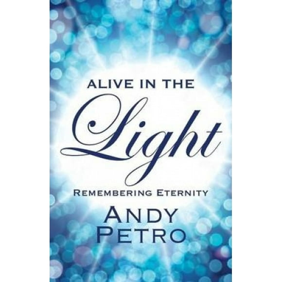 Alive in the Light: Remembering Eternity