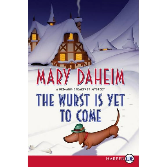 Bed-And-Breakfast Mysteries The Wurst Is Yet to Come: A Bed-And-Breakfast Mystery, Book 27, (Paperback)