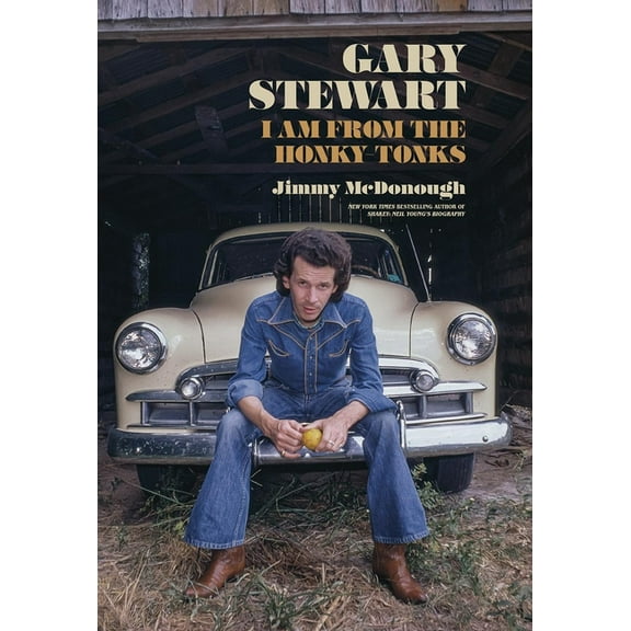 Gary Stewart: I Am from the Honky-Tonks, (Hardcover)