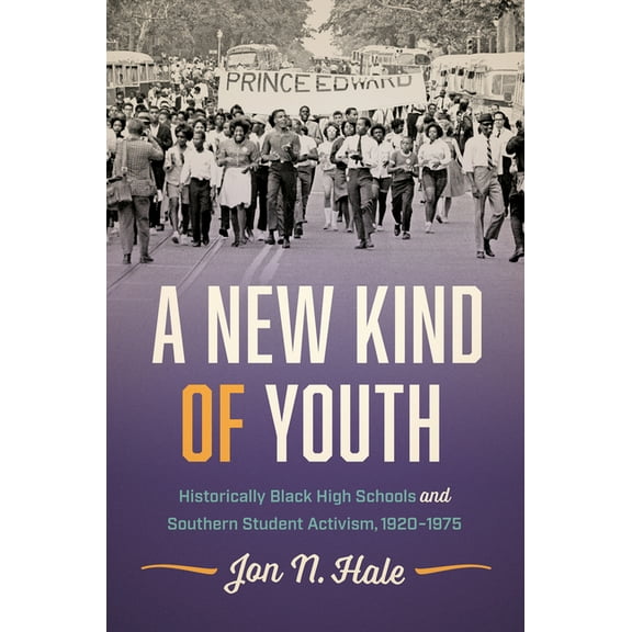 A New Kind of Youth: Historically Black High Schools and Southern Student Activism, 1920-1975, (Hardcover)