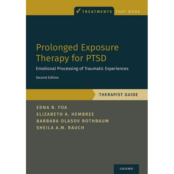 Treatments That Work Prolonged Exposure Therapy for Ptsd: Emotional Processing of Traumatic Experiences - Therapist Guide, (Paperback)