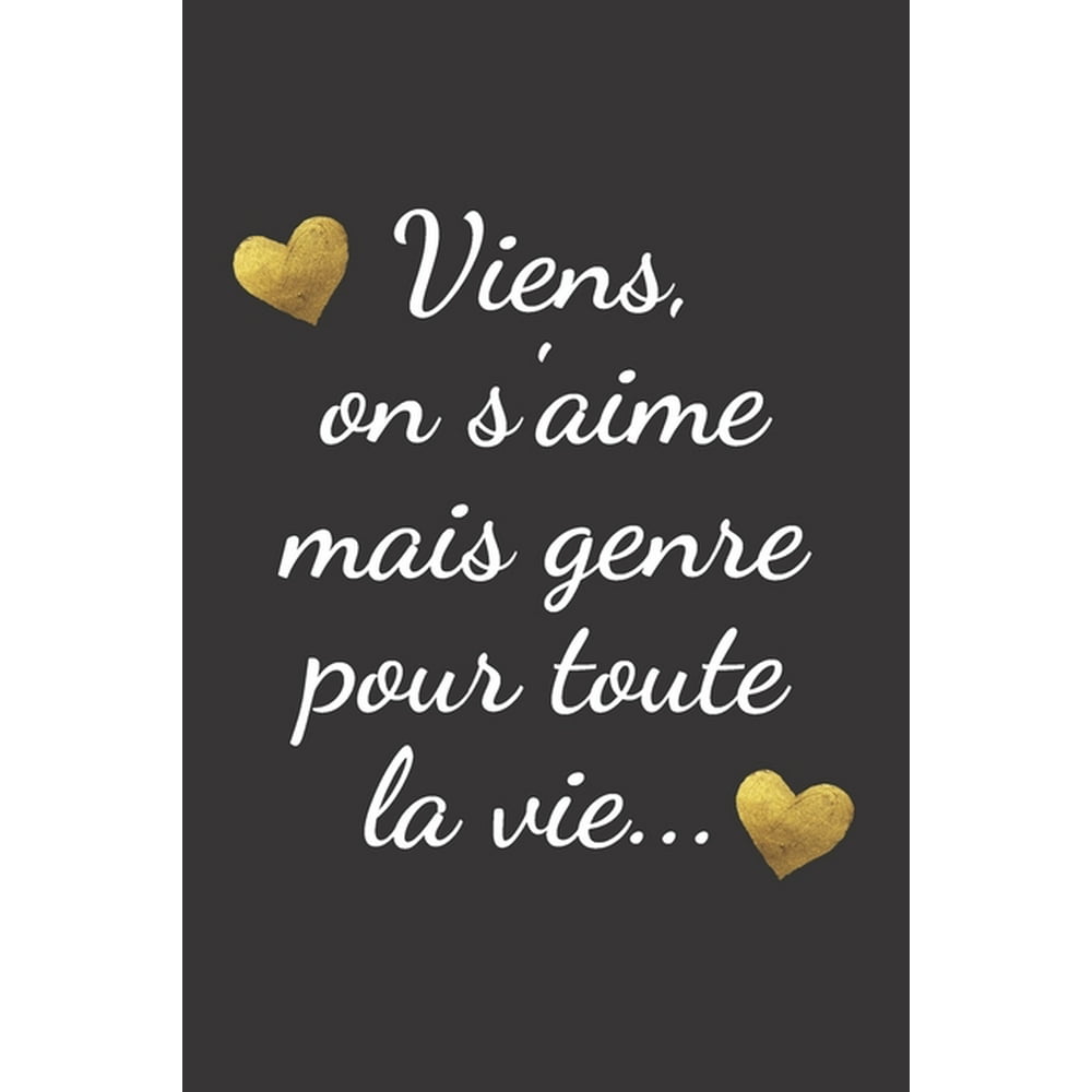 Et Si On S Aimait Genre Toute La Vie viens, on s'aime mais genre pour toute la vie.. : Carnet de notes