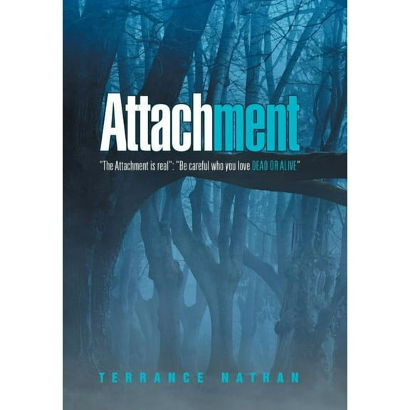 Attachment: "The Attachment Is Real" "Be Careful Who You Love Dead or Alive" (Hardcover)