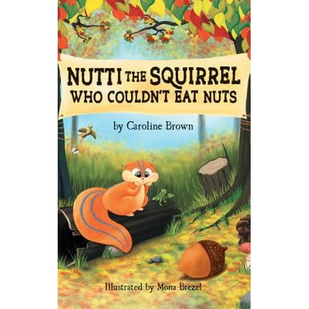 Nutti The Squirrel Who Couldn't Eat Nuts - eBook (Best Nuts To Eat For Health)