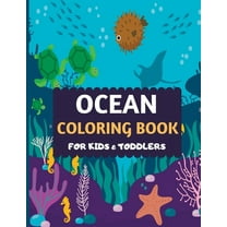 Ocean Coloring Book For Kids & Toddlers: Amazing sea creatures coloring by number book for kids & toddlers -Ocean kids coloring activity books for preschooler-coloring book for boys, girls, fun sea an