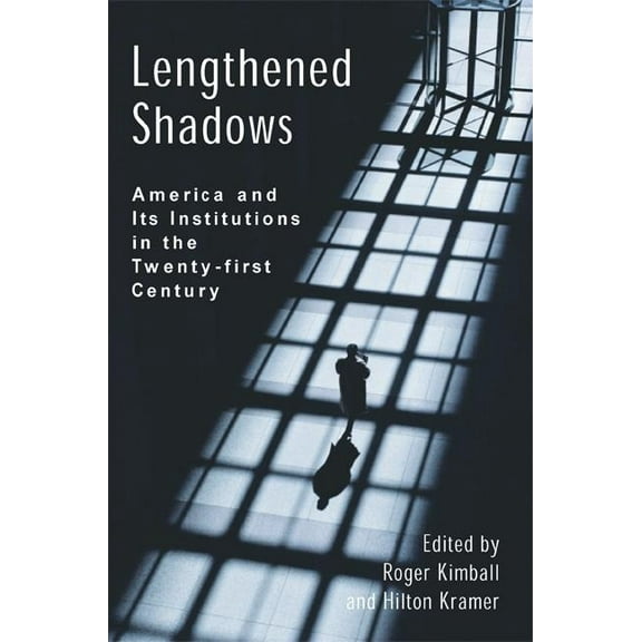 Pre-Owned Lengthened Shadows : America and Its Institutions in the Twenty-First Century (Paperback) 9781594030543