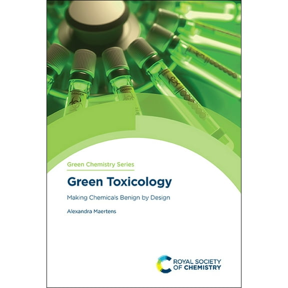 Green Chemistry Green Toxicology: Making Chemicals Benign by Design, Book 68, (Hardcover)