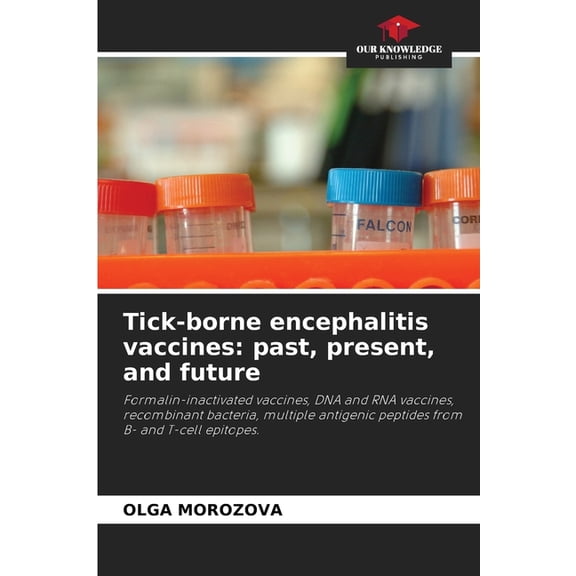 Tick-borne encephalitis vaccines: past, present, and future, (Paperback)