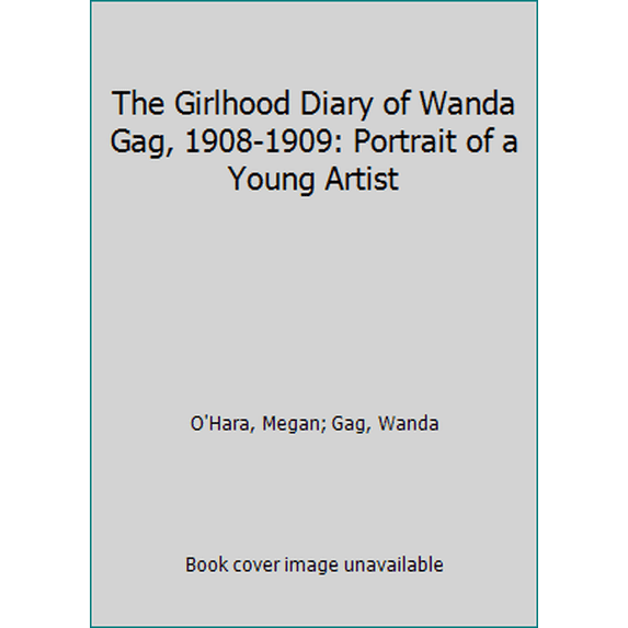 Pre-Owned The Girlhood Diary of Wanda Gag, 1908-1909: Portrait of a Young Girl (Diaries, Letters & Memoirs) (Unknown) 0736805982 9780736805988