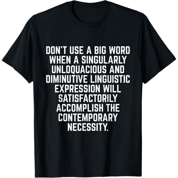Funny "Don't Use A Big Word" Writer & Translator Funny Creative Graphic T-Shirt