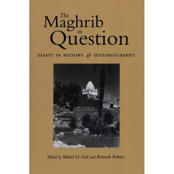 The Maghrib in Question: Essays in History and Historiography, (Paperback)