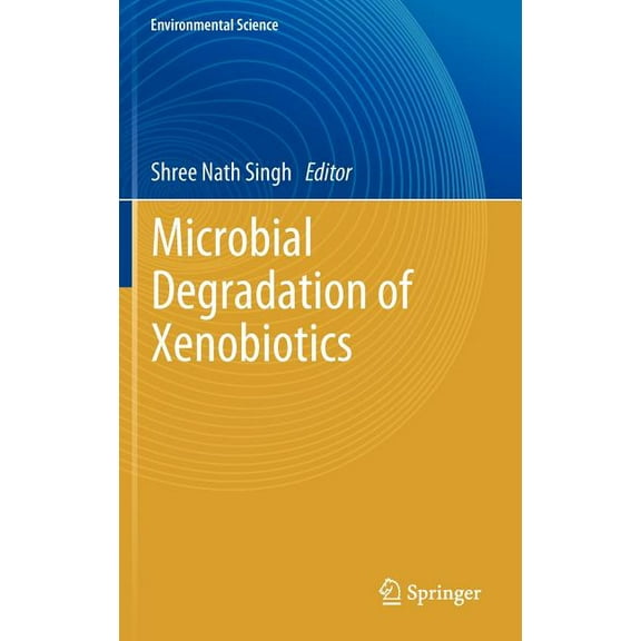 Environmental Science and Engineering Microbial Degradation of Xenobiotics, Book 0, (Hardcover)